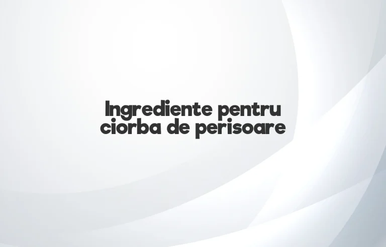 ingrediente ciorba de perisoare