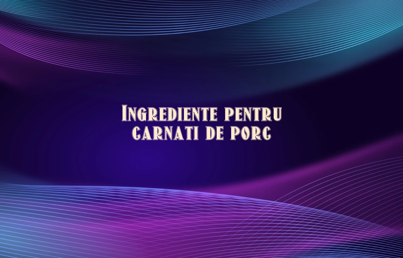 ingrediente pentru carnati de porc