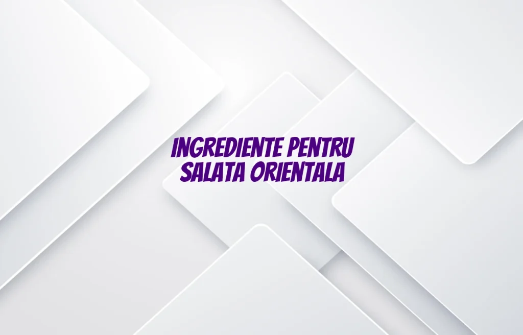 salata orientala ingrediente