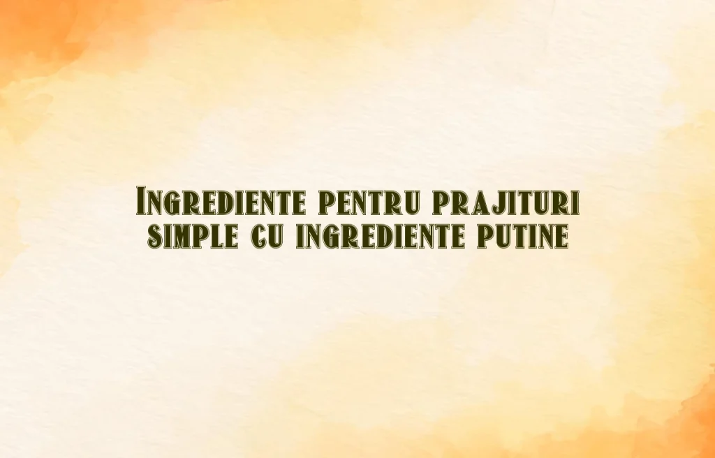 prajituri simple cu ingrediente putine