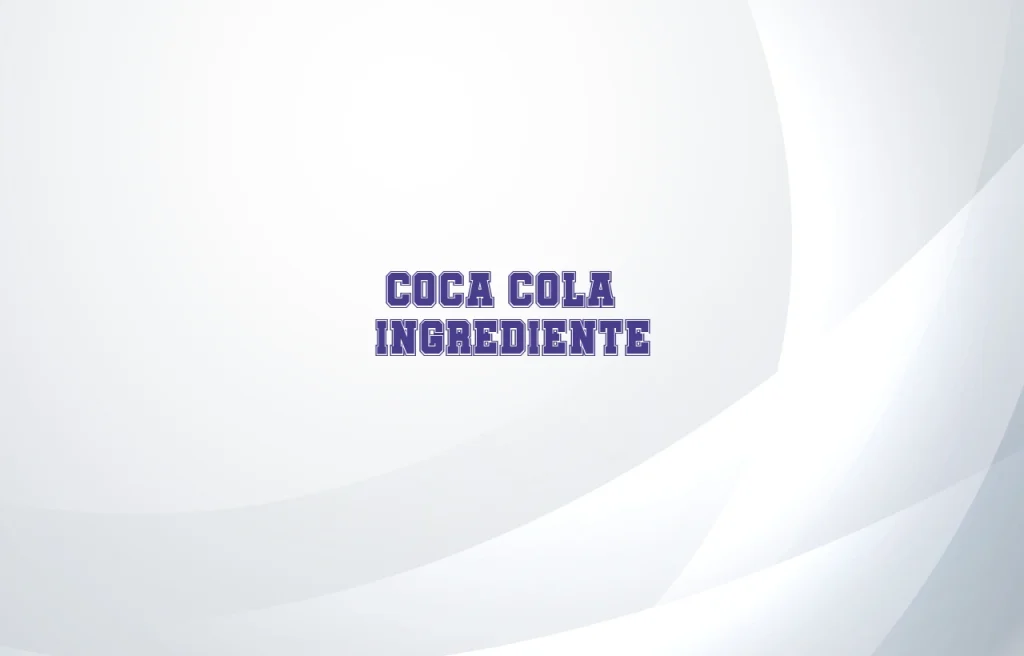 coca cola ingrediente