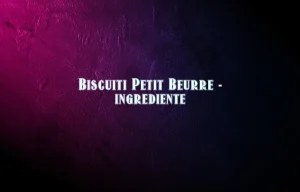 biscuiti petit beurre ingrediente