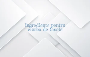 ingrediente ciorba de fasole