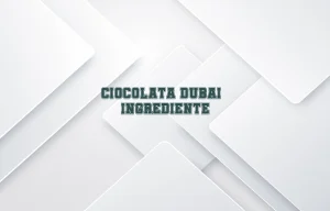 ciocolata dubai ingrediente