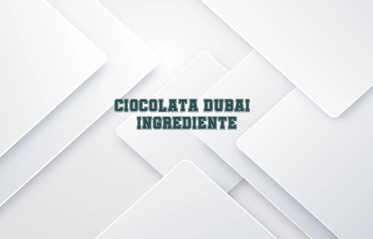 ciocolata dubai ingrediente
