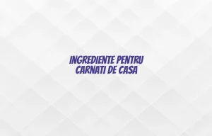 ingrediente carnati de casa