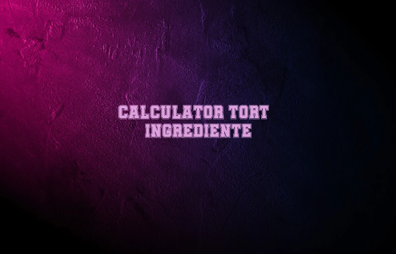 calculator ingrediente tort