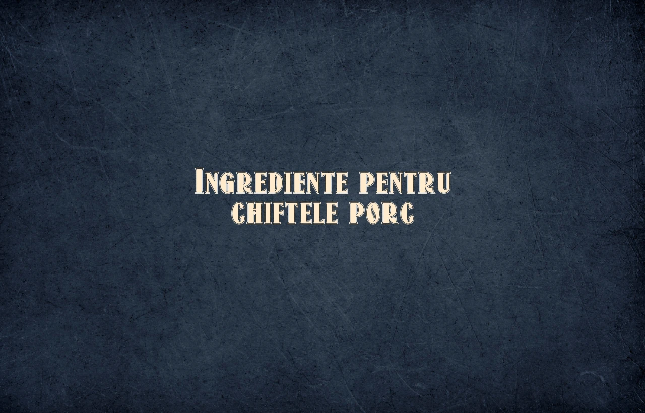 ingrediente chiftele porc