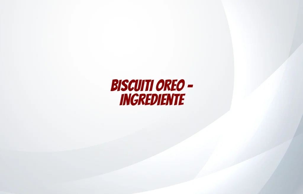 biscuiti oreo ingrediente